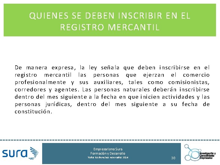 QUIENES SE DEBEN INSCRIBIR EN EL REGISTRO MERCANTIL De manera expresa, la ley señala