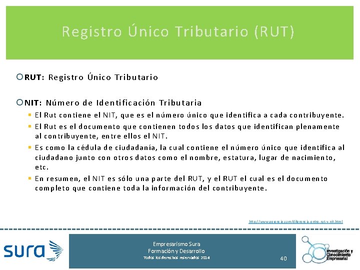 Registro Único Tributario (RUT) RUT: Registro Único Tributario NIT: Número de Identificación Tributaria §