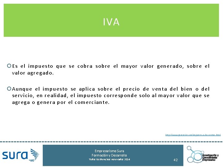 IVA Es el impuesto que se cobra sobre el mayor valor generado, sobre el