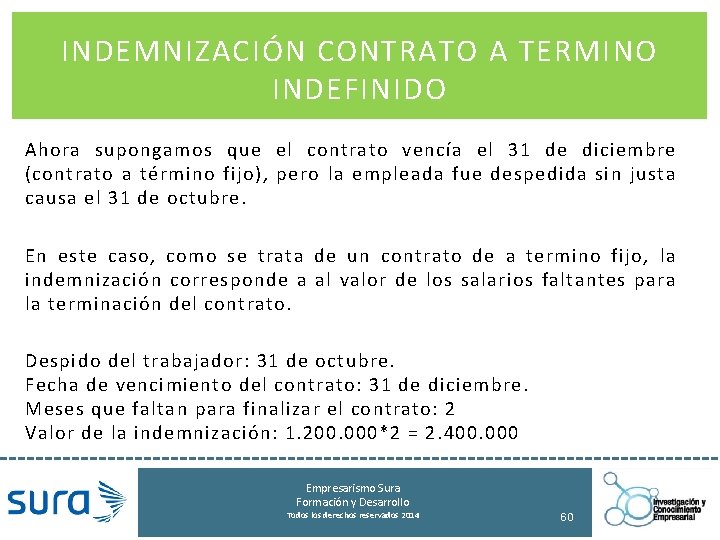 INDEMNIZACIÓN CONTRATO A TERMINO INDEFINIDO Ahora supongamos que el contrato vencía el 31 de