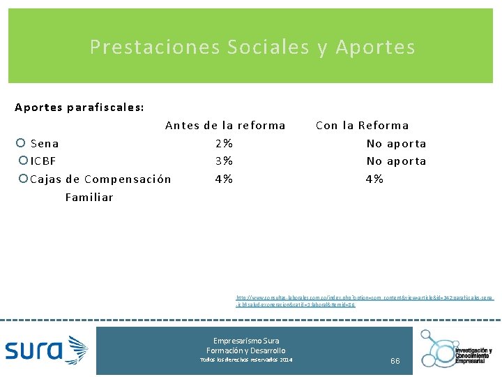 Prestaciones Sociales y Aportes parafiscales: Antes de la reforma Sena 2% ICBF 3% Cajas