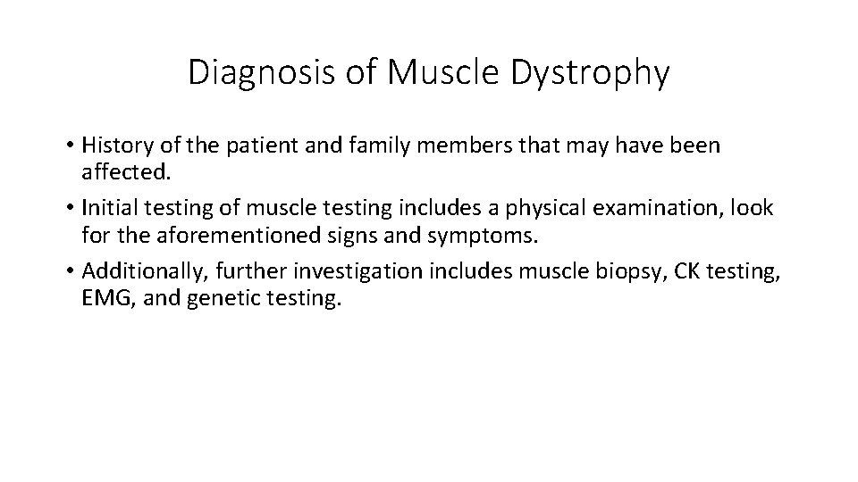 Diagnosis of Muscle Dystrophy • History of the patient and family members that may