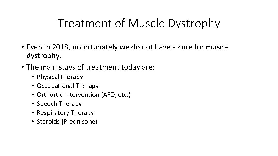 Treatment of Muscle Dystrophy • Even in 2018, unfortunately we do not have a