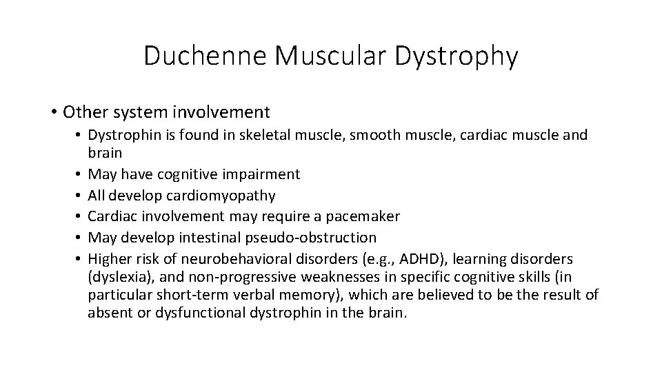 Duchenne Muscular Dystrophy • Other system involvement • Dystrophin is found in skeletal muscle,