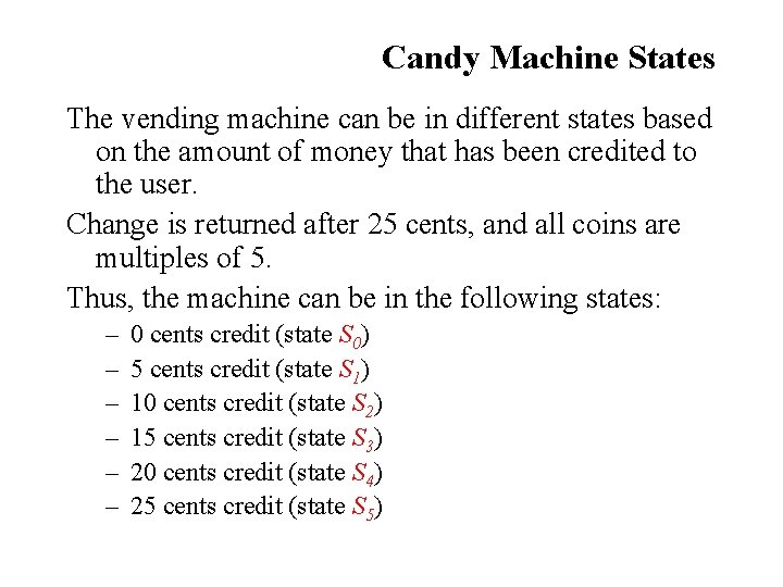 Candy Machine States The vending machine can be in different states based on the