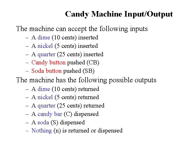 Candy Machine Input/Output The machine can accept the following inputs – – – A