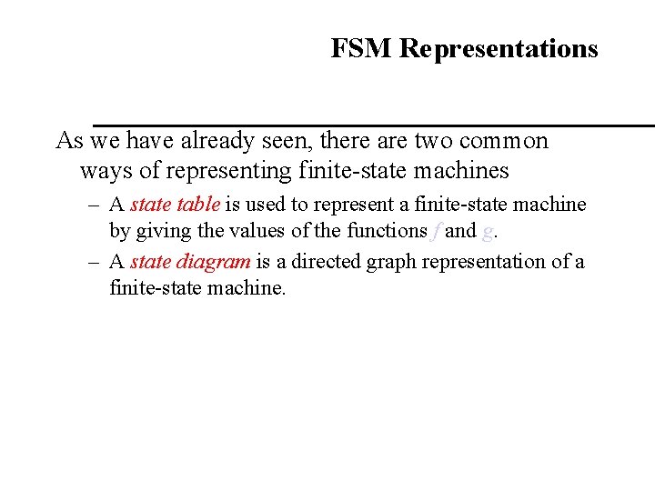 FSM Representations As we have already seen, there are two common ways of representing