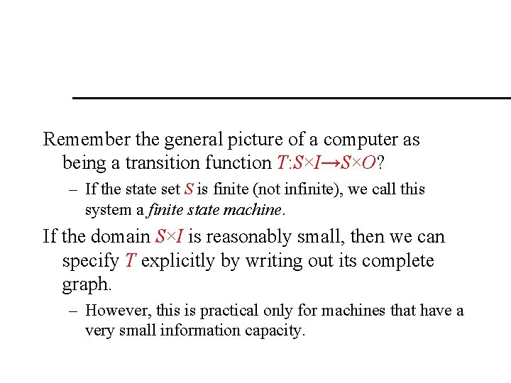 Remember the general picture of a computer as being a transition function T: S×I→S×O?