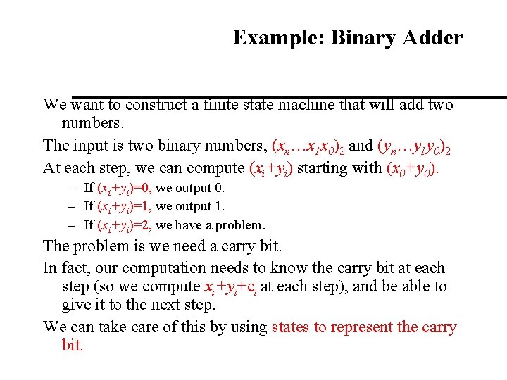 Example: Binary Adder We want to construct a finite state machine that will add