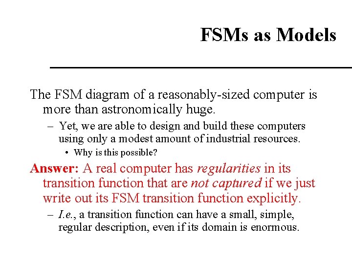 FSMs as Models The FSM diagram of a reasonably-sized computer is more than astronomically