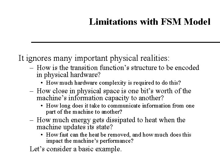 Limitations with FSM Model It ignores many important physical realities: – How is the