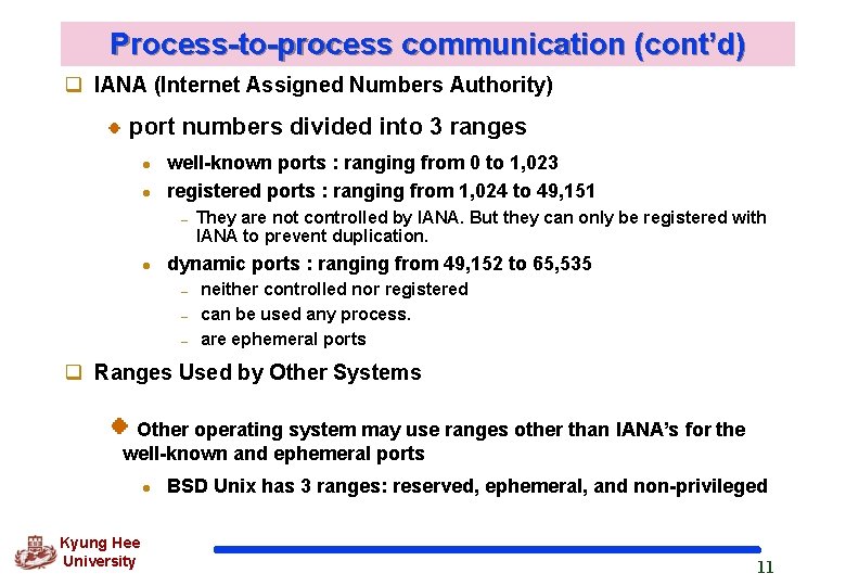 Process-to-process communication (cont’d) q IANA (Internet Assigned Numbers Authority) port numbers divided into 3