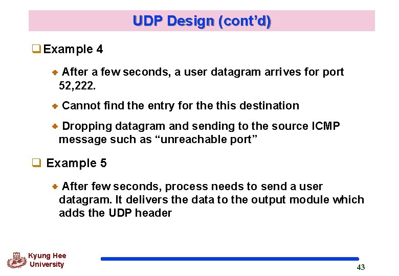 UDP Design (cont’d) q. Example 4 After a few seconds, a user datagram arrives