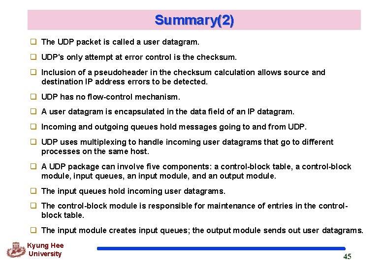 Summary(2) q The UDP packet is called a user datagram. q UDP's only attempt