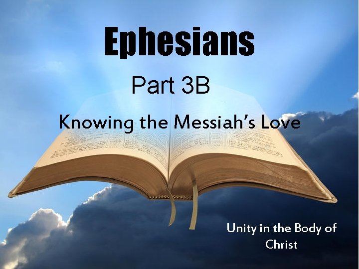 Ephesians Part 3 B Knowing the Messiah’s Love Unity in the Body of Christ