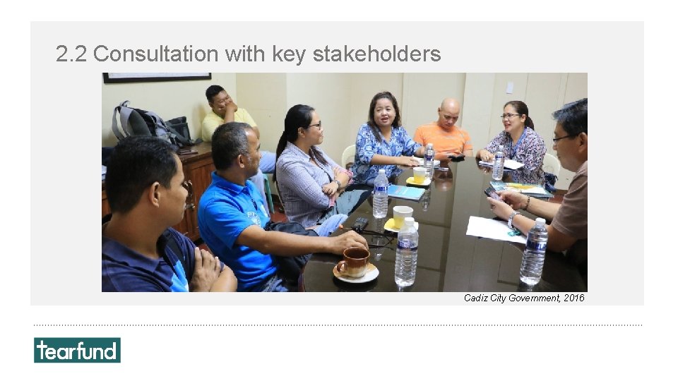 2. 2 Consultation with key stakeholders Cadiz City Government, 2016 