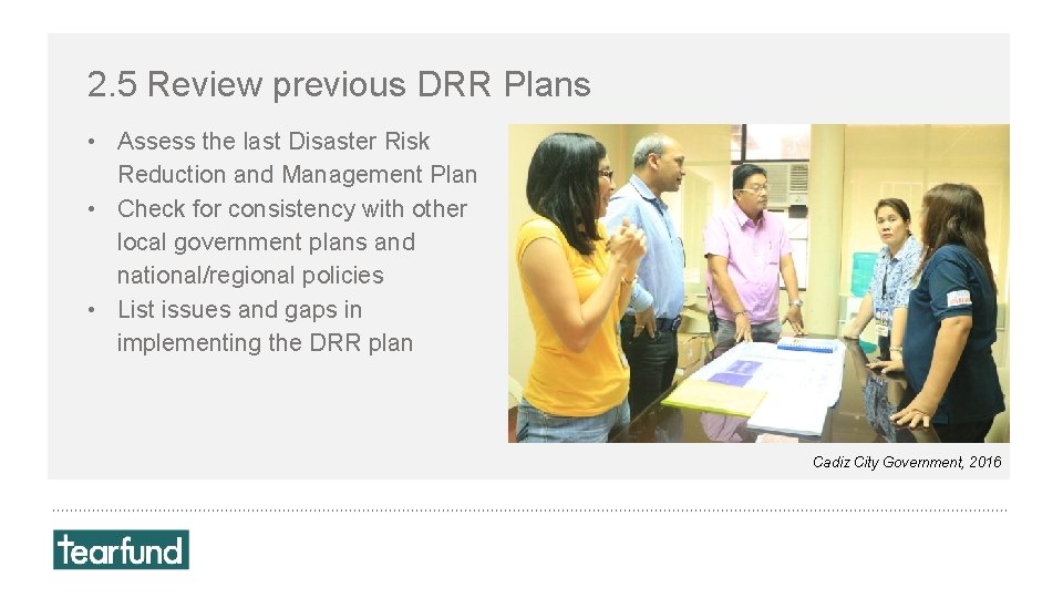 2. 5 Review previous DRR Plans • Assess the last Disaster Risk Reduction and