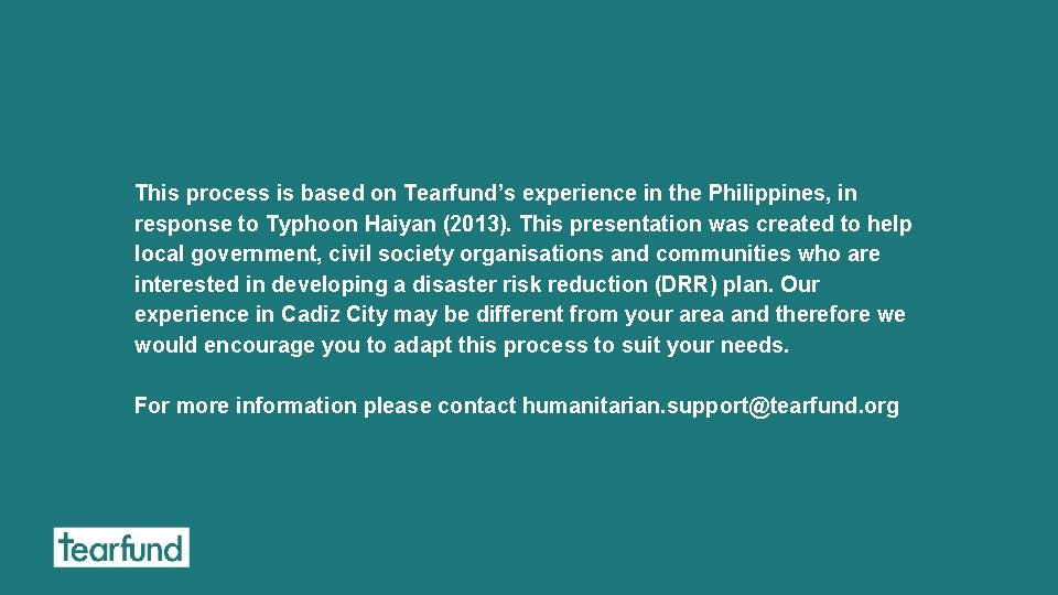 This process is based on Tearfund’s experience in the Philippines, in response to Typhoon This process is based on Tearfund’s experience in the Philippines, in response to Typhoon