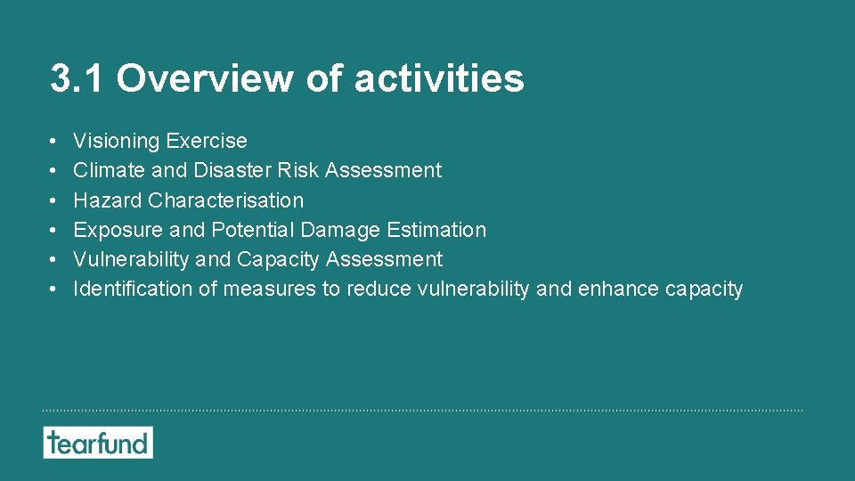 3. 1 Overview of activities • • • Visioning Exercise Climate and Disaster Risk