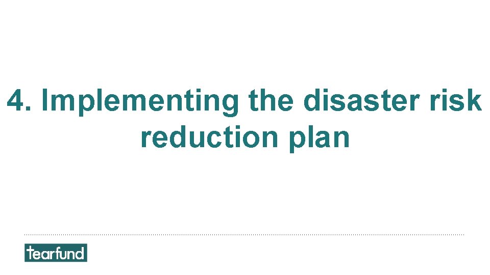 4. Implementing the disaster risk reduction plan 4. Implementing the disaster risk reduction plan