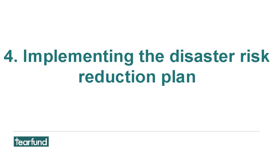 4. Implementing the disaster risk reduction plan 