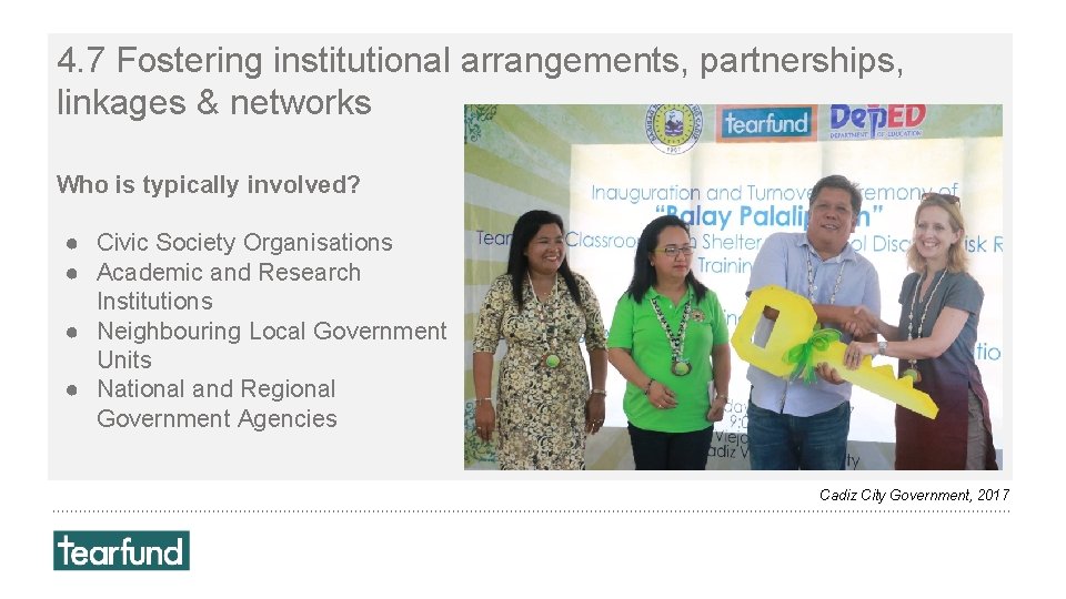 4. 7 Fostering institutional arrangements, partnerships, linkages & networks Who is typically involved? ●