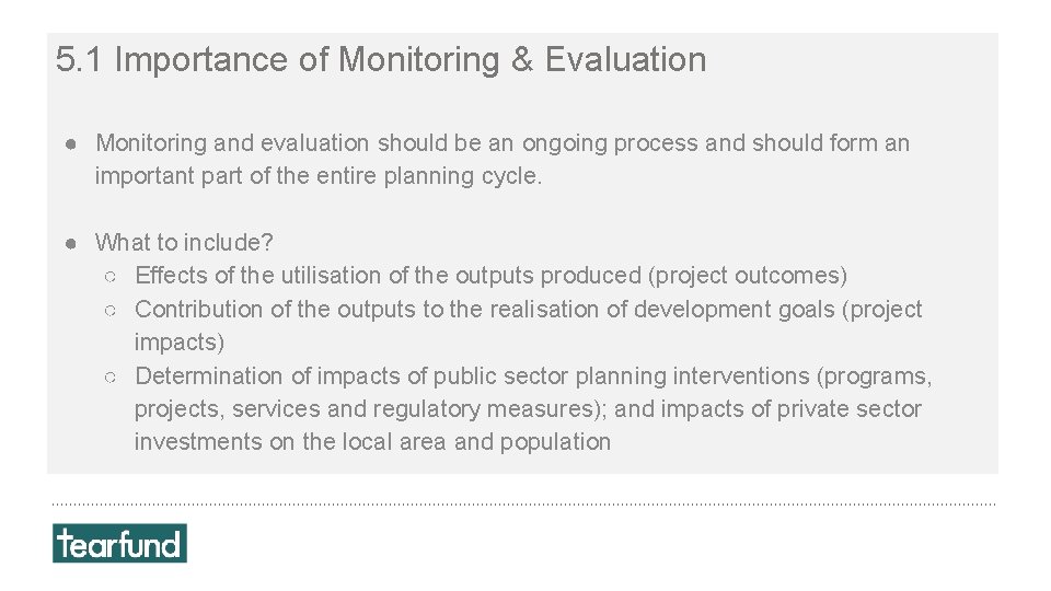5. 1 Importance of Monitoring & Evaluation ● Monitoring and evaluation should be an