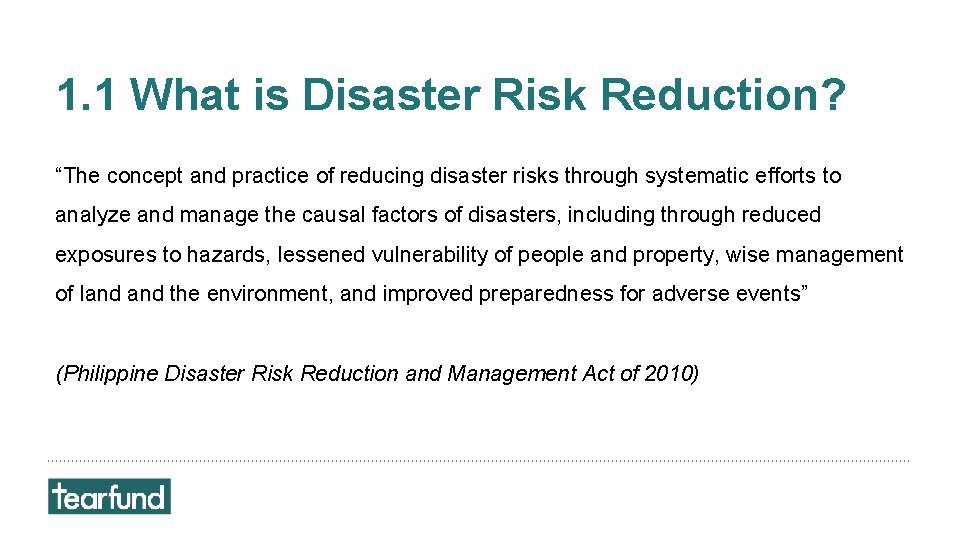 1. 1 What is Disaster Risk Reduction? “The concept and practice of reducing disaster