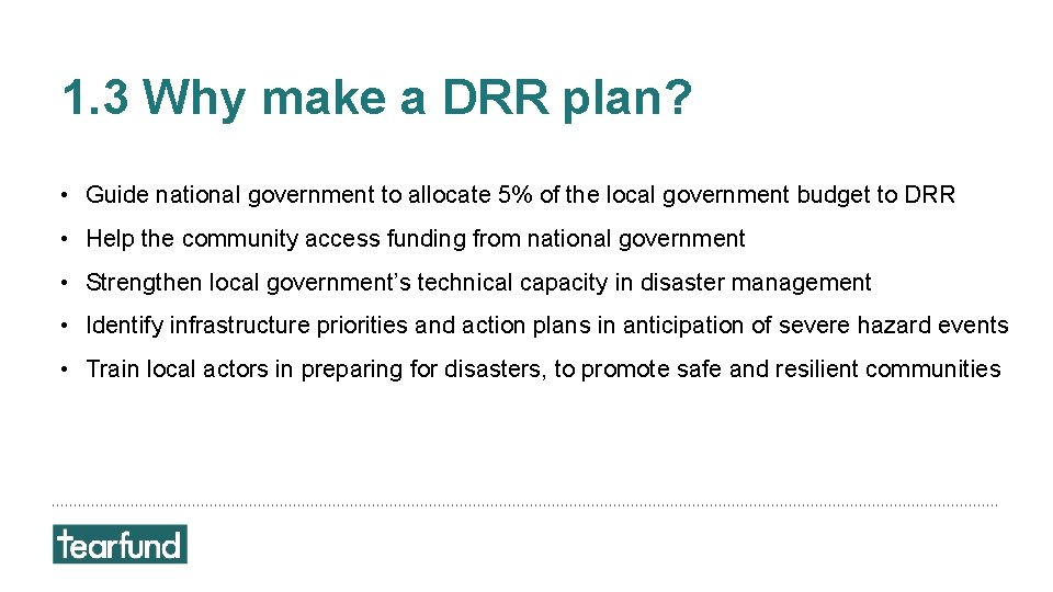 1. 3 Why make a DRR plan? • Guide national government to allocate 5%