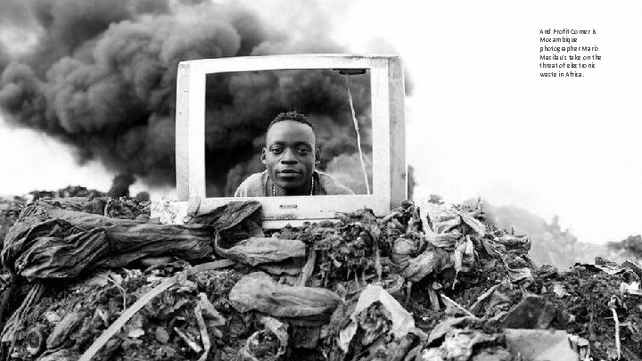 And Profit Corner is Mozambique photographer Mario Macilau's take on the threat of electronic