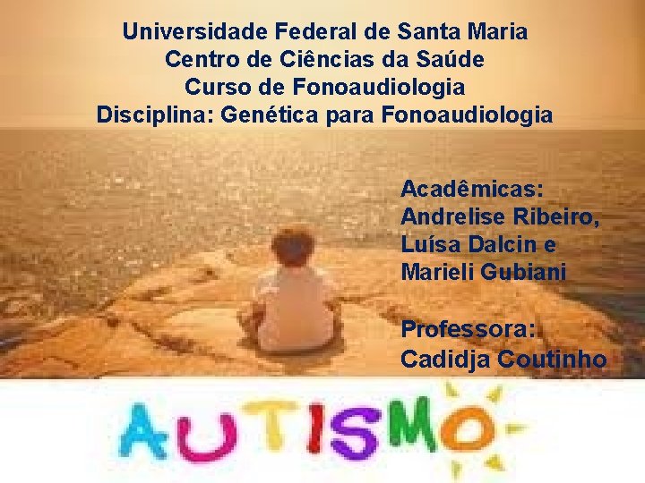 Universidade Federal de Santa Maria Centro de Ciências da Saúde Curso de Fonoaudiologia Disciplina: