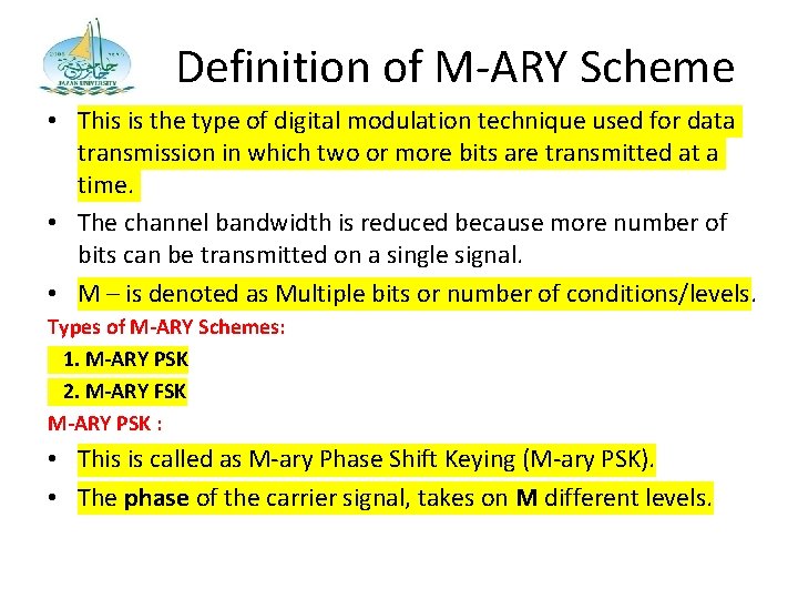 Definition of M-ARY Scheme • This is the type of digital modulation technique used