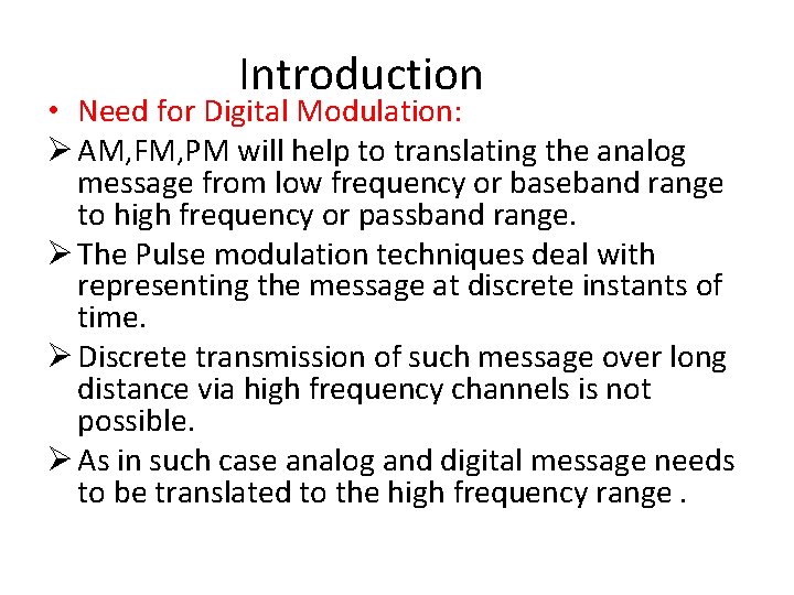 Introduction • Need for Digital Modulation: Ø AM, FM, PM will help to translating