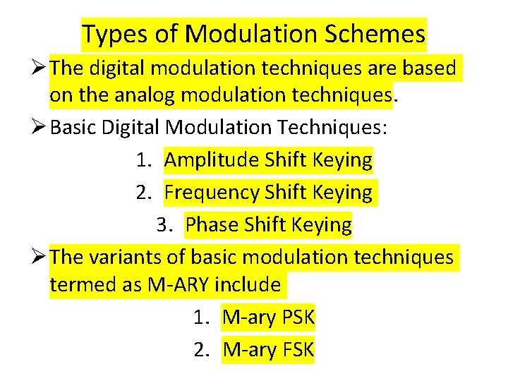 Types of Modulation Schemes Ø The digital modulation techniques are based on the analog
