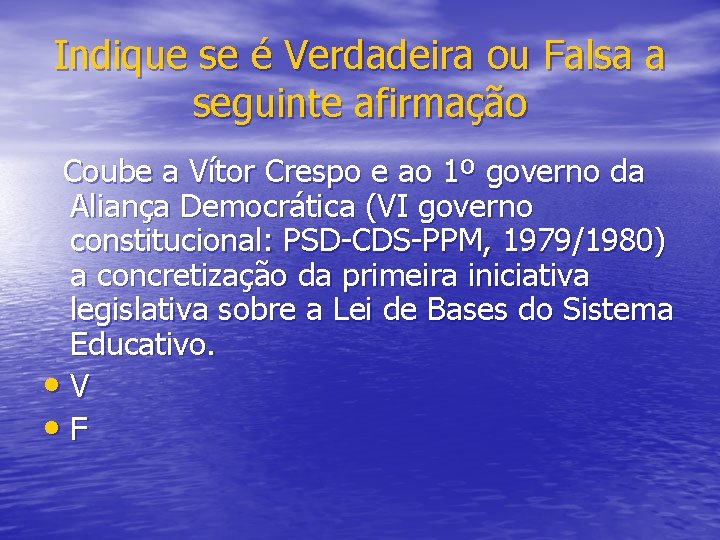 Indique se é Verdadeira ou Falsa a seguinte afirmação Coube a Vítor Crespo e