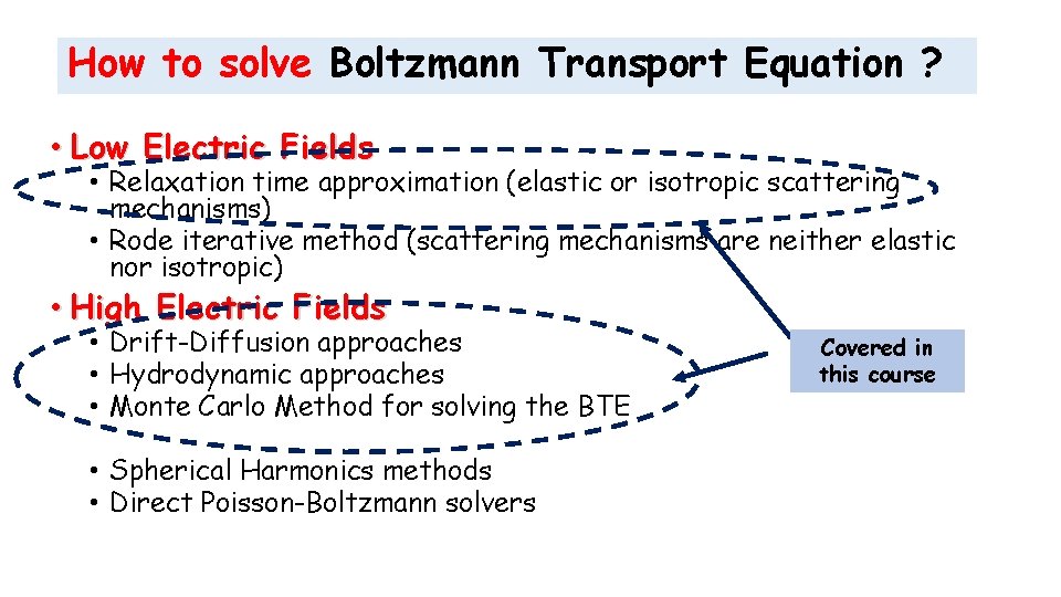 How to solve Boltzmann Transport Equation ? • Low Electric Fields • Relaxation time