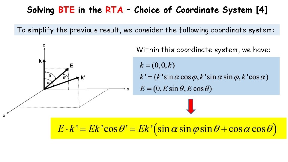 Solving BTE in the RTA – Choice of Coordinate System [4] To simplify the