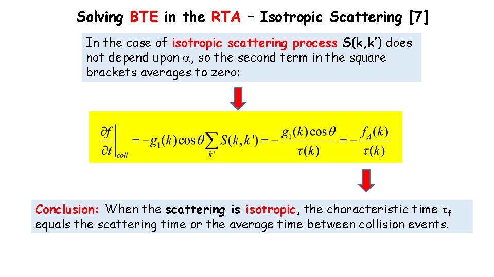 Solving BTE in the RTA – Isotropic Scattering [7] In the case of isotropic