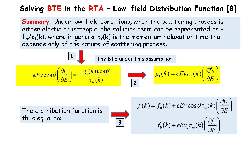 Solving BTE in the RTA – Low-field Distribution Function [8] Summary: Under low-field conditions,