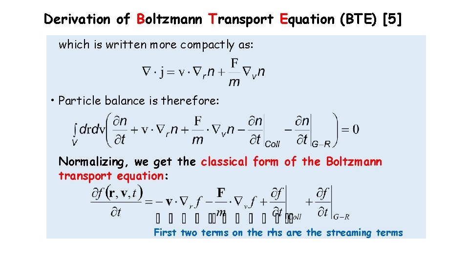Derivation of Boltzmann Transport Equation (BTE) [5] which is written more compactly as: •