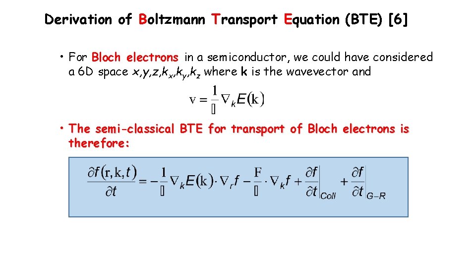 Derivation of Boltzmann Transport Equation (BTE) [6] • For Bloch electrons in a semiconductor,
