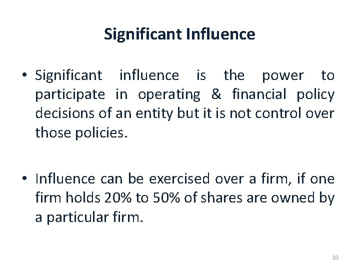 Significant Influence • Significant influence is the power to participate in operating & financial