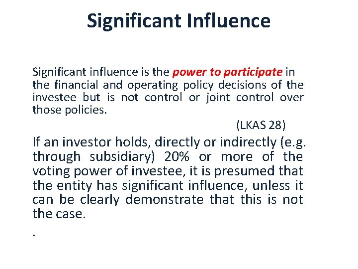 Significant Influence Significant influence is the power to participate in the financial and operating