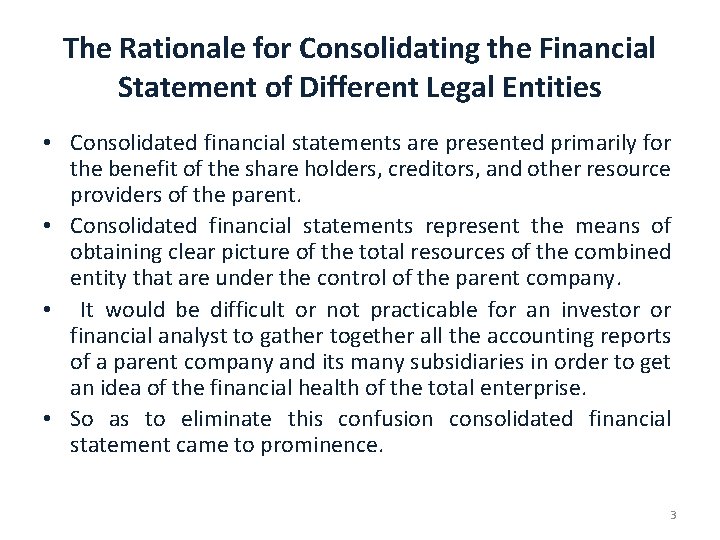The Rationale for Consolidating the Financial Statement of Different Legal Entities • Consolidated financial