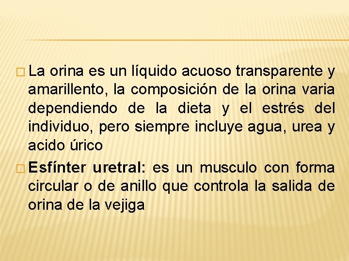 � La orina es un líquido acuoso transparente y amarillento, la composición de la