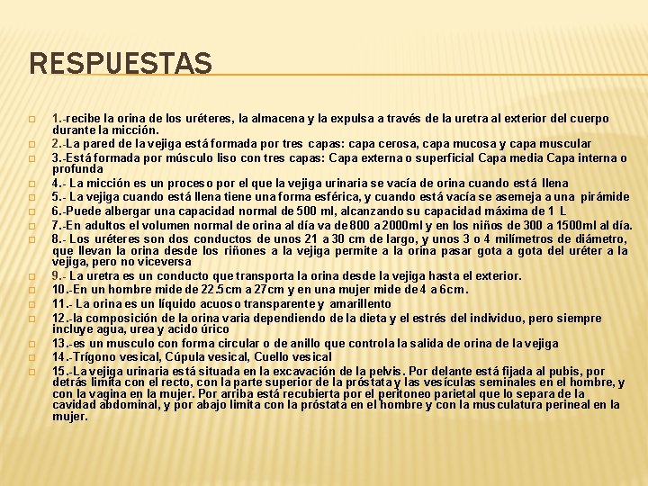 RESPUESTAS � � � � 1. -recibe la orina de los uréteres, la almacena