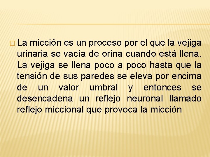 � La micción es un proceso por el que la vejiga urinaria se vacía