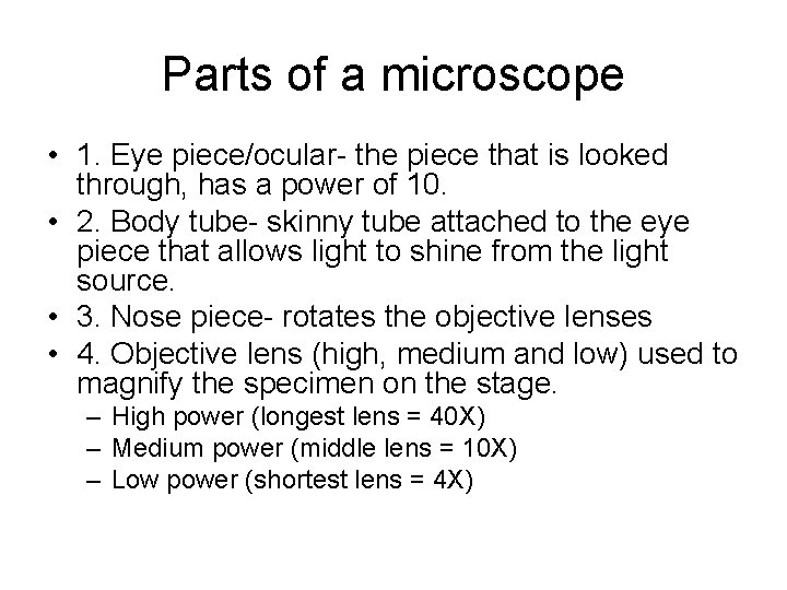 Parts of a microscope • 1. Eye piece/ocular- the piece that is looked through,