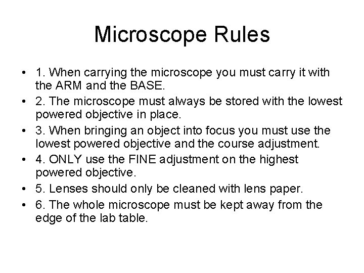 Microscope Rules • 1. When carrying the microscope you must carry it with the