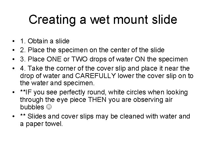 Creating a wet mount slide • • 1. Obtain a slide 2. Place the